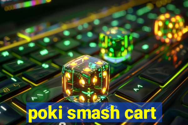 poki smash cart